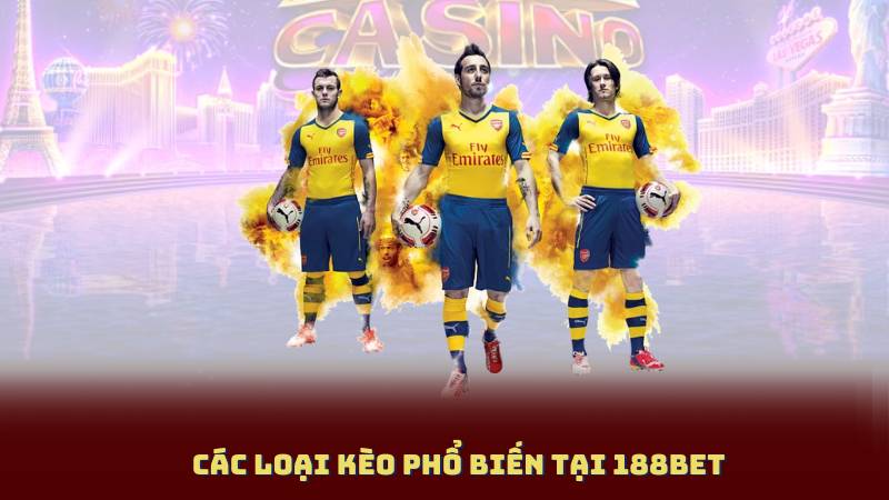 Các Loại Kèo Phổ Biến Tại 188BET